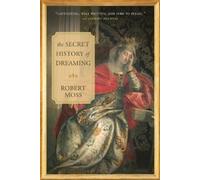 Robert Moss The Secret History of Dreaming (Tascabile)