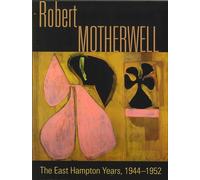 Robert Motherwell. The East Hampton Years, 1944-1951 - [Officina Libraria]