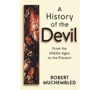 Robert Muchembled A History of the Devil (Copertina rigida)