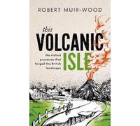 Robert Muir-Wood This Volcanic Isle (Copertina rigida)