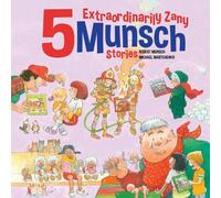 Robert Munsch 5 Extraordinarily Zany Munsch Stories (Copertina rigida)