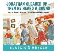 Robert Munsch Jonathan Cleaned Up ... Then He Heard a Sound (Copertina rigida)