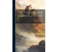 Robert Murray History Of Hawick ... To 1832 (Copertina rigida)