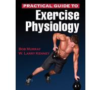 Robert Murray W. Larry Kenney Practical Guide to Exercise Physiology (Tascabile)