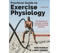 Robert Murray W. Larry Kenney Practical Guide to Exercise Physiology (Tascabile)