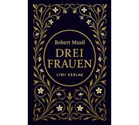 Robert musil drei frauen vollst ndige ne