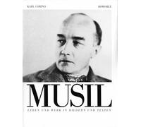 Robert Musil: Leben und Werk in Bildern und Texten