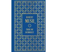Robert Musil Über die Dummheit: Leinen mit Goldprägung (Copertina rigida)