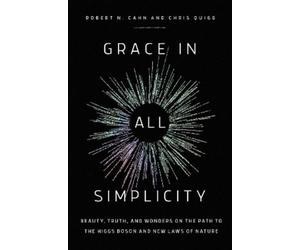 Robert N. Cahn Chris Quigg Grace in All Simplicity (Copertina rigida)