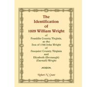 Robert N Grant The Identification of 1809 William Wright of Franklin (Tascabile)
