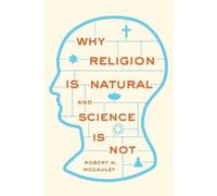 Robert N. McCauley Why Religion is Natural and Science is Not (Tascabile)