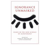 Robert N. Proctor Ignorance Unmasked (Tascabile)