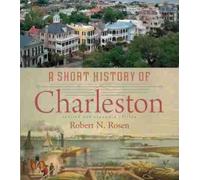 Robert N. Rosen A Short History of Charleston (Tascabile)