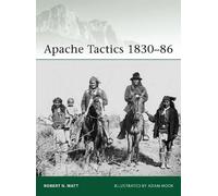 Robert N. Watt Apache Tactics 1830-86 (Tascabile) Elite