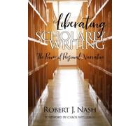 Robert Nash Liberating Scholarly Writing (Tascabile)