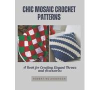 Robert Ne Anderson Chic Mosaic Crochet Patterns (Tascabile)