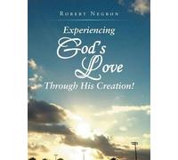 Robert Negron Experiencing God's Love Through His Creation (Tascabile)