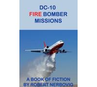 Robert Nerbovig DC-10 Fire Bomber Missions (Tascabile)