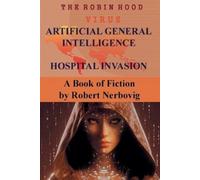 Robert Nerbovig The Robin Hood Virus Artificial General Intelligence (Tascabile)