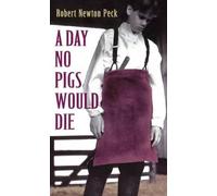 Robert Newton Peck A Day No Pigs Would Die (Copertina rigida) Laurel-Leaf Books