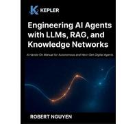 Robert Nguyen Keple Engineering AI Agents with LLMs, RAG, and Knowle (Tascabile)