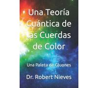 Robert Nieves Una Teoría Cuántica de las Cuerdas de Color (Tascabile)