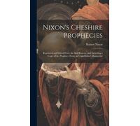 Robert Nixon Nixon's Cheshire Prophecies; Reprinted and Edite (Copertina rigida)