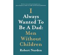 Robert Nurden I Always Wanted To Be A Dad (Copertina rigida)