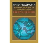 After Hegemony: Cooperation And Discord In The World Political Economy