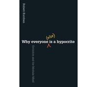 Robert O. Kurzban Why Everyone (Else) Is a Hypocrite (Tascabile)