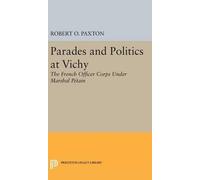 Robert O. Paxton Parades and Politics at Vichy (Copertina rigida)