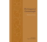 Robert of Clari The Conquest of Constantinople (Tascabile)
