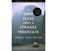 Robert Olen Butler A Good Scent from a Strange Mountain (Tascabile)