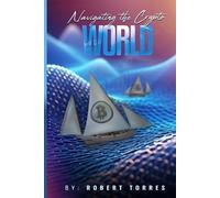 Robert Omar Torres Navigating the Crypto World (Tascabile)