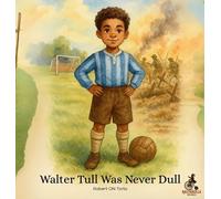Robert On Torto Walter Tull Was Never Dull (Copertina rigida)