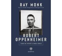 Robert Oppenheimer. L'uomo che inventò la bomba atomica