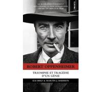 Robert Oppenheimer: Triomphe et tragédie d'un génie