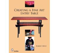 Robert Ortiz Creating a Fine Art Entry Table (Tascabile)