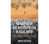 Robert Ostertag Facebooking the Anthropocene in Raja Ampat (Tascabile)