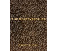 Robert Ostrom The Bear Wrestler (Tascabile)