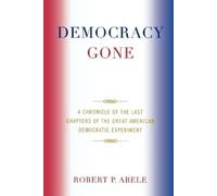 Robert P. Abele Democracy Gone (Tascabile)