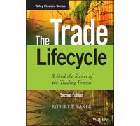 Robert P. Baker The Trade Lifecycle (Copertina rigida) Wiley Finance Series