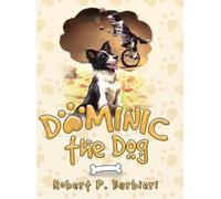 Robert P Barbieri Dominic the Dog (Copertina rigida)
