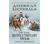 Robert P. Broadwater American Generals of the Revolutionary War (Tascabile)