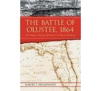 Robert P. Broadwater The Battle of Olustee, 1864 (Tascabile)