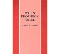 Robert P. Carroll When Prophecy Failed (Copertina rigida)