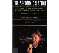 Robert P Crease Charles C Mann The Second Creation (Tascabile)