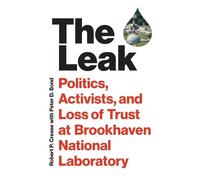 Robert P. Crease Peter D. Bond The Leak (Copertina rigida)