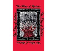 Robert P. Crease The Play of Nature (Copertina rigida) Philosophy of Technology