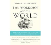 Robert P. Crease The Workshop and the World (Copertina rigida)